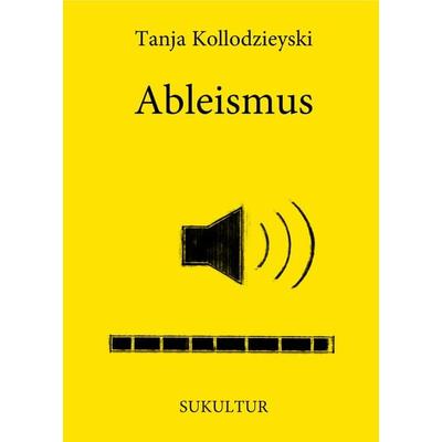 Ableismus, Geheftet von Tanja Kollodzieyski, Sukultur, 978-3-95566-125-0