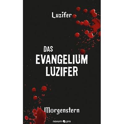 Das Evangelium Luzifer, Taschenbuch von Luzifer Morgenstern, Novum Verlag, 978-3-99107-015-3