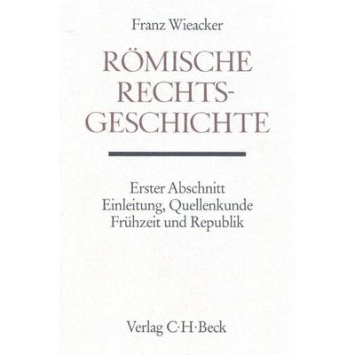 Römische Rechtsgeschichte. Abschn.1, Gebundene Ausgabe von Franz Wieacker, C.H. Beck, 978-3-406-32987-6