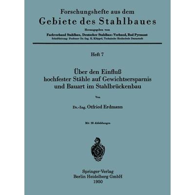 Über den Einfluß hochfester Stähle auf Gewichtsersparnis und Bauart im Stahlbrückenbau, Taschenbuch von Otfried Erdmann, Springer Berlin,