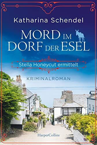 Katharina Schendel - Mord im Dorf der Esel. Stella Honeycut ermittelt: Kriminalroman Hinreißend schräg und charmant britisch – für Fans von Agatha Christies »Miss Marple« - Preis vom 19.10.2026 19:33:35 h