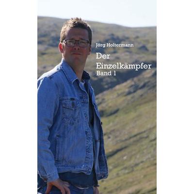 Der Einzelkämpfer, Taschenbuch von Jörg Holtermann, Rediroma-Verlag, 978-3-96103-543-4