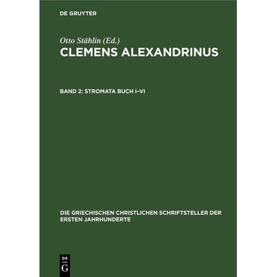 Stromata Buch I–VI, Gebundene Ausgabe von , De Gruyter, 978-3-11-246951-4