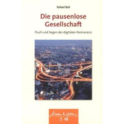 Die pausenlose Gesellschaft, Taschenbuch von Rafael Ball, Schattauer, 978-3-7945-3080-9
