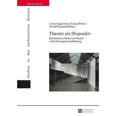 Theater als Dispositiv, Gebundene Ausgabe von , Peter Lang GmbH, Internationaler Verlag der Wissenschaften, 978-3-631-71367-9