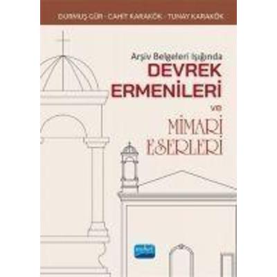 Arsiv Belgeleri Isiginda Devrek Ermenileri ve Mimari Eserleri, Taschenbuch von Tunay Karakök,Durmus Gür,Cahit Karakök, Nobel Akademik Yayincilik