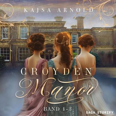 Croyden Manor: Band 1-3 - Kajsa Arnold, Audio, 9788727338798