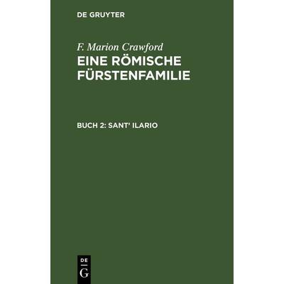Sant’ Ilario, Gebundene Ausgabe von Francis Marion Crawford, De Gruyter, 978-3-11-238407-7