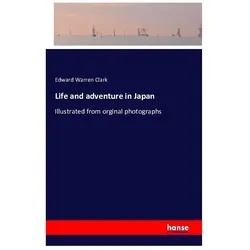 Life and adventure in Japan, Belletristik von Edward Warren Clark