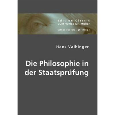 Die Philosophie in der Staatsprüfung, Taschenbuch von Hans Vaihinger, VDM, 978-3-8364-4129-2