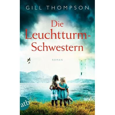 Die Leuchtturm-Schwestern, Taschenbuch von Gill Thompson, Aufbau TB, 978-3-7466-4052-5