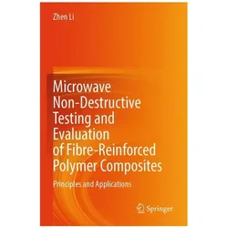 Microwave Non-Destructive Testing and Evaluation of Fibre-Reinforced Polymer Com, Fachbücher von Zhen Li