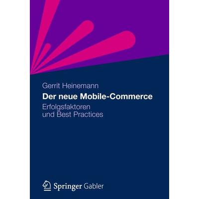 Der neue Mobile-Commerce, Taschenbuch von Gerrit Heinemann, Betriebswirtschaftlicher Verlag Gabler, 978-3-8349-3171-9