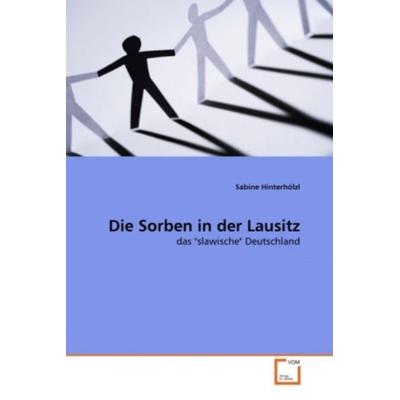 Hinterhölzl, S: Sorben in der Lausitz, Taschenbuch von Sabine Hinterhölzl, VDM, 978-3-639-28473-7