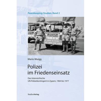Polizei im Friedenseinsatz, Taschenbuch von Mario Muigg, Studien Verlag, 978-3-7065-6210-2