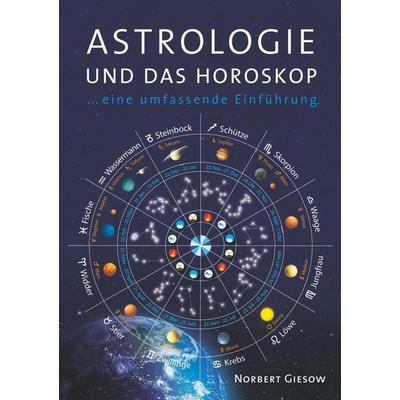 Astrologie und das Horoskop, Taschenbuch von Norbert Giesow, BoD – Books on Demand, 978-3-7460-8224-0