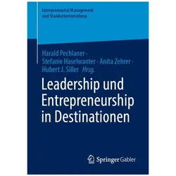 Leadership und Entrepreneurship in Destinationen, Fachbücher von Harald Pechlaner, Anita Zehrer, Hubert J. Siller, Stefanie Haselwanter
