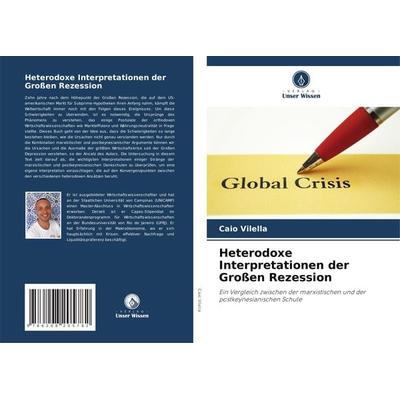 Heterodoxe Interpretationen der Großen Rezession, Taschenbuch von Caio Vilella, Verlag Unser Wissen, 978-620-8-20578-2