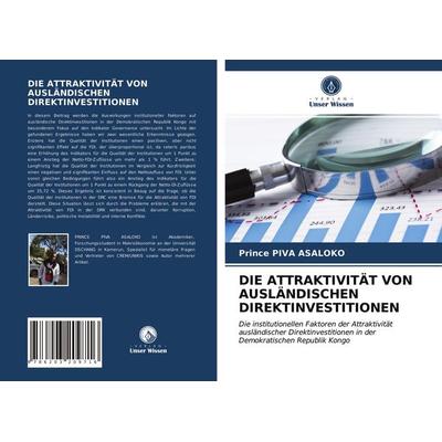 Die Attraktivität von Ausländischen Direktinvestitionen, Taschenbuch von Prince Piva Asaloko, Verlag Unser Wissen, 978-620-3-20971-6