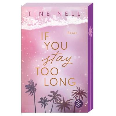 If You Stay Too Long, Taschenbuch von Tine Nell, Fischer Taschenbuch Verlag, 978-3-596-71231-1