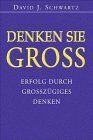 Schwartz, David J. - Denken Sie groß. Erfolg durch großzügiges Denken. - Preis vom 14.10.2026 23:07:16 h