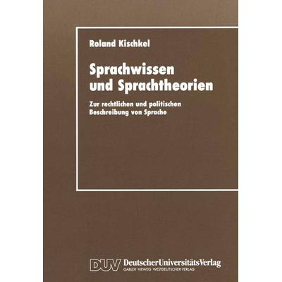 Sprachwissen und Sprachtheorien, Taschenbuch von Roland Kischkel, Deutscher Universitätsverlag, 978-3-8244-4107-5