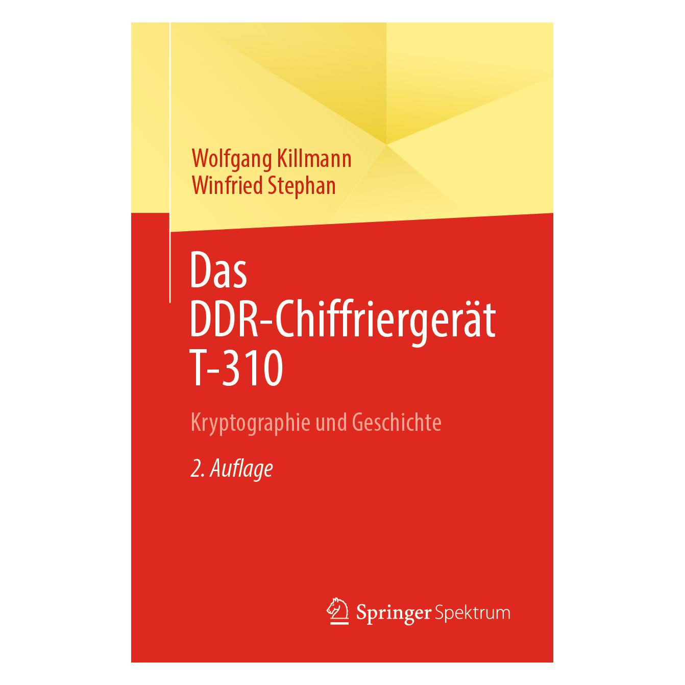 Springer Killmann:Das DDR-Chiffriergerät T-310 (Deutsch, Softcover, Winfried Stephan, Wolfgang Killmann) (43021116)