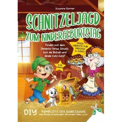 Schnitzeljagd Kindergeburtstag: 7 bis 10 Jahre | Findet mit dem Detektiv Omas Schatz, löst die Rätsel und Spiele ratz-fatz!, Taschenbuch von Susanne