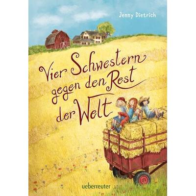 Vier Schwestern gegen den Rest der Welt, Gebundene Ausgabe von Jenny Dietrich, Ueberreuter Verlag, Kinder- und Jugendbuch, 978-3-7641-5149-2