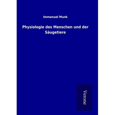 Physiologie des Menschen und der Säugetiere, Gebundene Ausgabe von Immanuel Munk, BoD - Books on Demand