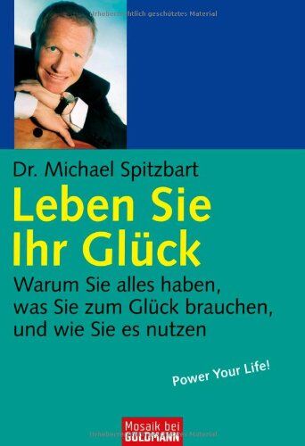 Spitzbart, Dr. Michael - Leben Sie Ihr Glück: Warum Sie alles haben, was Sie zum Glück brauchen, und wie Sie es nutzen - Preis vom 14.10.2026 23:07:16 h