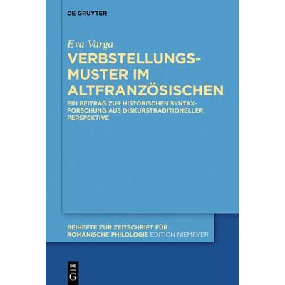 Verbstellungsmuster im Altfranzösischen, Gebundene Ausgabe von Eva Varga, De Gruyter Oldenbourg, 978-3-11-053438-2