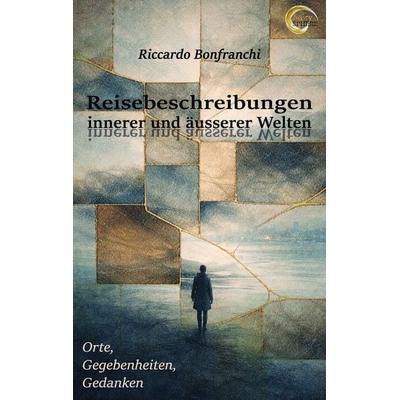 Reisebeschreibungen innerer und äusserer Welten, Taschenbuch von Riccardo Bonfranchi, GRIN, 978-3-389-18256-7