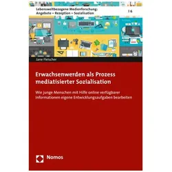 Erwachsenwerden als Prozess mediatisierter Sozialisation, Fachbücher von Jane Fleischer
