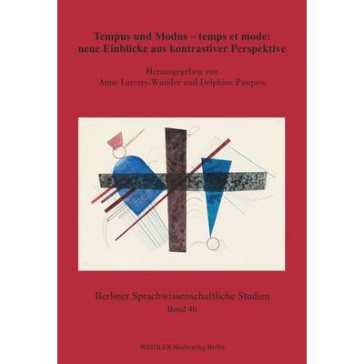 Tempus und Modus – temps et mode: neue Einblicke aus kontrastiver Perspektive, Taschenbuch von , Weidler Buchverlag Berlin, 978-3-89693-800-8