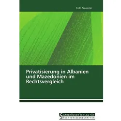 Privatisierung in Albanien und Mazedonien im Rechtsvergleich, Fachbücher von Endri Papajorgji