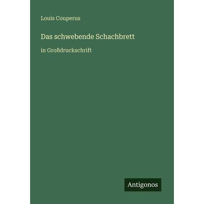 Das schwebende Schachbrett, Taschenbuch von Louis Couperus, Antigonos Verlag, 978-3-566-04773-3