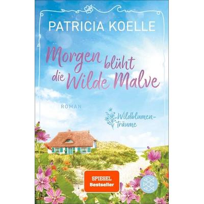 Morgen blüht die Wilde Malve, Taschenbuch von Patricia Koelle, Fischer Taschenbuch Verlag, 978-3-596-71322-6