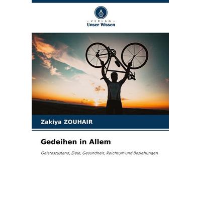 Gedeihen in Allem, Taschenbuch von Zakiya Zouhair, Verlag Unser Wissen, 978-620-8-64693-6