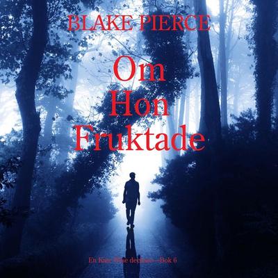 Om Hon Fruktade (en Kate Wise deckare—Bok 6) - Blake Pierce, Audio, 9798341583856