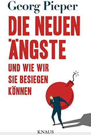Georg Pieper - Die neuen Ängste: Und wie wir sie besiegen können - Preis vom 16.10.2026 11:41:07 h