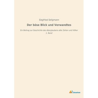 Der böse Blick und Verwandtes, Taschenbuch von Siegfried Seligmann, Literaricon, 978-3-95913-792-8