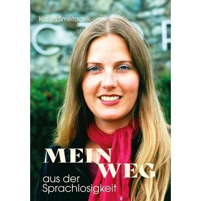 Mein Weg aus der Sprachlosigkeit, Taschenbuch von Karen Smetacek, Continentia Verlag, 978-3-910500-04-4