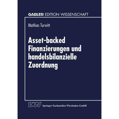 Asset-backed Finanzierungen und handelsbilanzielle Zuordnung, Taschenbuch von Mathias Turwitt, Deutscher Universitätsverlag, 978-3-8244-6925-3