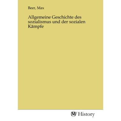 Allgemeine Geschichte des sozialismus und der sozialen Kämpfe, Taschenbuch von , MV-History, 978-3-7536-0020-8