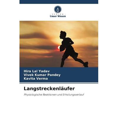 Langstreckenläufer, Taschenbuch von Hira Lal Yadav,Vivek Kumar Pandey,Kavita Verma, Verlag Unser Wissen, 978-620-9-86410-0
