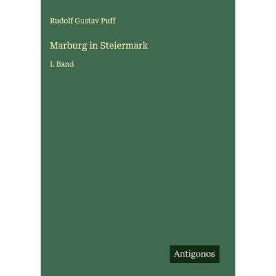 Marburg in Steiermark, Gebundene Ausgabe von Rudolf Gustav Puff, Antigonos Verlag, 978-3-563-48209-4