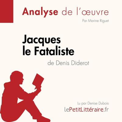 Jacques le Fataliste de Denis Diderot (Analyse de l'oeuvre) - LePetitLitteraire,Marine Riguet,Marie-Sophie Wauquez, Audio, 9782808032933