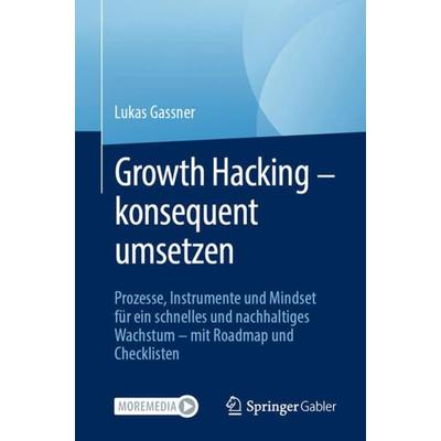 Growth Hacking – konsequent umsetzen, Taschenbuch von Lukas Gassner, Springer Fachmedien Wiesbaden GmbH, 978-3-658-33256-3