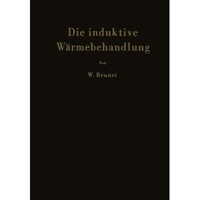 Die induktive Wärmebehandlung, Taschenbuch von Walter Brunst, Springer Berlin, 978-3-642-92696-9